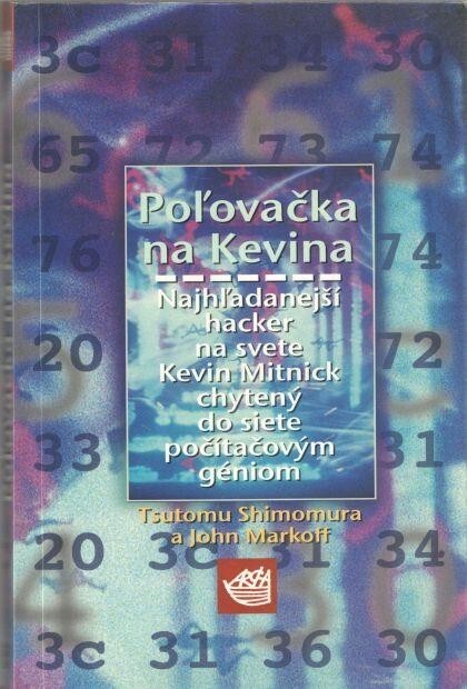 Poľovačka na Kevina : najhľadanejší hacker na svete, Kevin Mitnick, chytený do siete počítačovým géniom