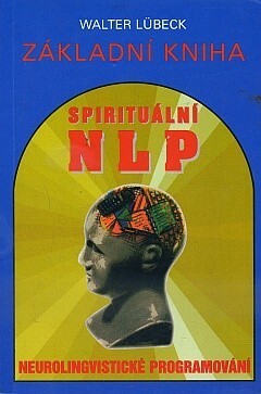 Spirituální NLP :základní kniha : neurolingvistické programování