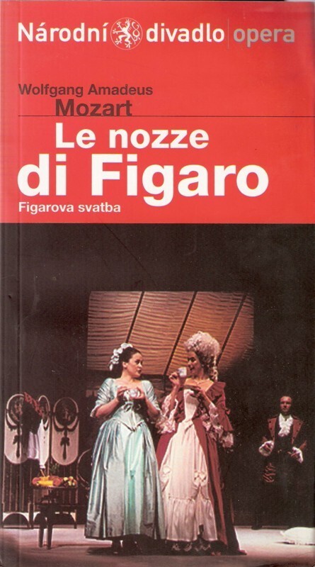 Wolfgang Amadeus Mozart, Le nozze di Figaro : Figarova svatba : opera buffa ve čtyřech jednáních : [premiéry 9. a 12. února 2002 ve Stavovském divadle