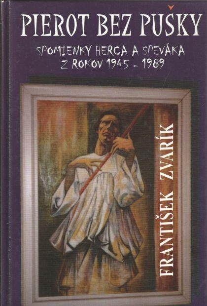 Pierot bez pušky : spomienky herca a speváka z rokov 1945-1989.