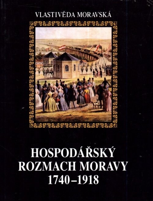 Dějiny Moravy. Díl 3/1, Hospodářský rozmach Moravy 1740-1918