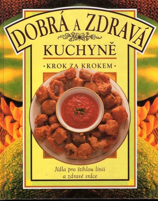 Dobrá a zdravá kuchyně : [jídla pro štíhlou linii a zdravé srdce