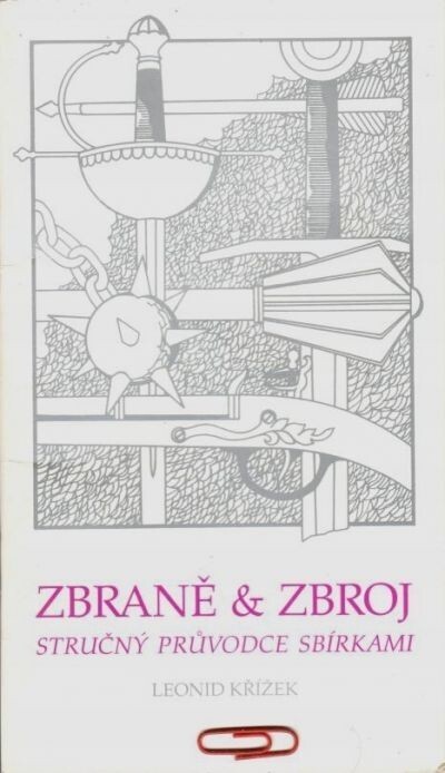 Zbraně & zbroj :stručný průvodce sbírkami