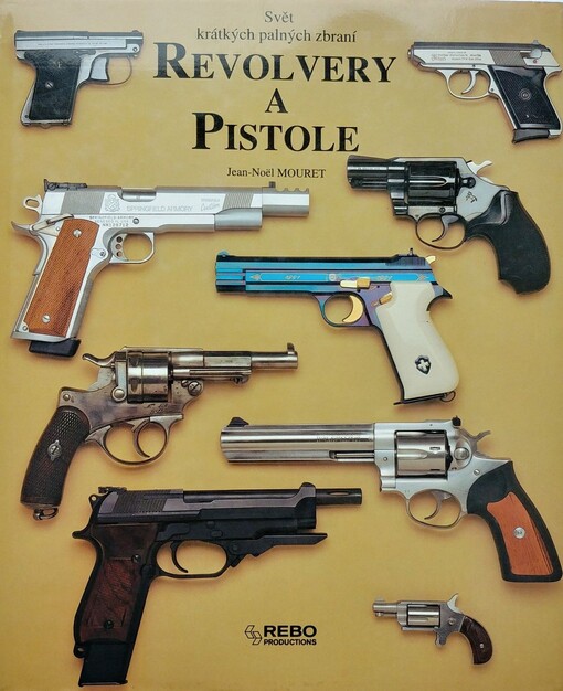 Revolvery a pistole: svět krátkých palných zbraní