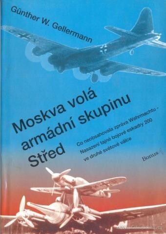 Moskva volá armádní skupinu Střed: co neobsahovala zpráva Wehrmachtu - nasazení tajné bojové eskadry 200 ve druhé světové válce