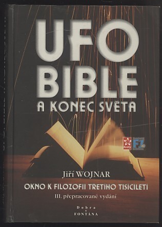 UFO, bible a konec světa : [okno k filozofii třetího tisíciletí]
