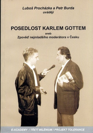 Posedlost Karlem Gottem, aneb, Zpověď nejmladšího moderátora v Česku
