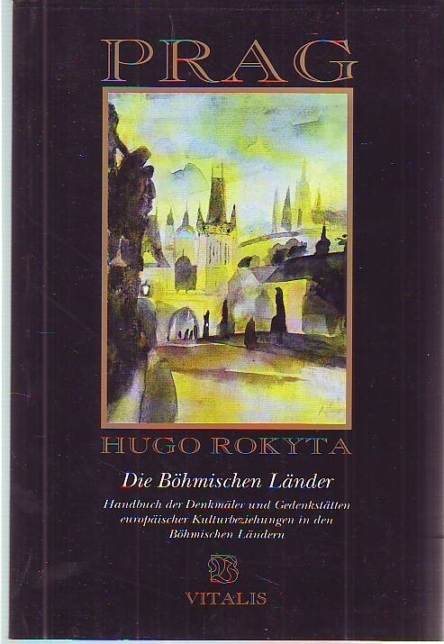 Die böhmischen Länder :Handbuch der Denkmäler und Gedenkstätten europäischer Kulturbeziehungen in den böhmischen Ländern.Prag
