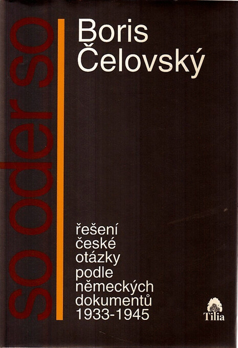 So oder so : řešení české otázky podle německých dokumentů 1933-1945