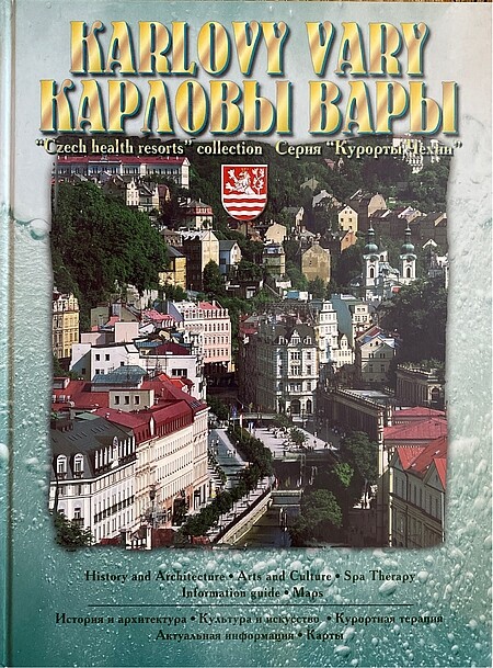 Karlovy Vary : history and architecture - arts and culture - spa therapy - information guide - maps = Karlovy Vary : istorija a architektura - kul'tura i iskusstvo - kurortnaja terapija - aktual'naja informacija - karty