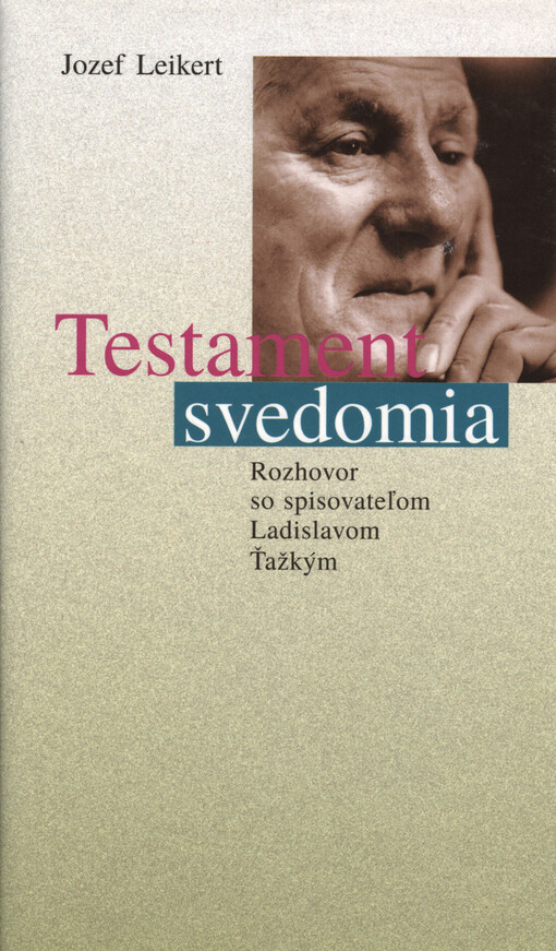 Testament svedomia : rozhovor so spisovateľom Ladislavom Ťažkým