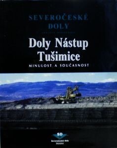 Doly Nástup Tušimice 1945-2005 : údržba, proměny, vzpomínky