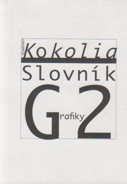 Slovník Grafiky 2 : výsek slovní zásoby ateliéru Grafika 2 na Akademii výtvarných umění v Praze