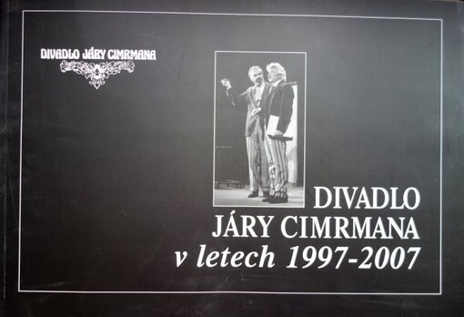 Divadlo Járy Cimrmana :v letech 1997-2007