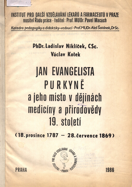 Jan Evangelista Purkyně a jeho místo v dějinách medicíny a přírodovědy 19. století :(18. prosinec 1787 - 28. červenec 1869)