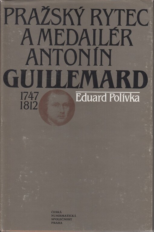 Pražský rytec a medailér Antonín Guillemard :1747-1812