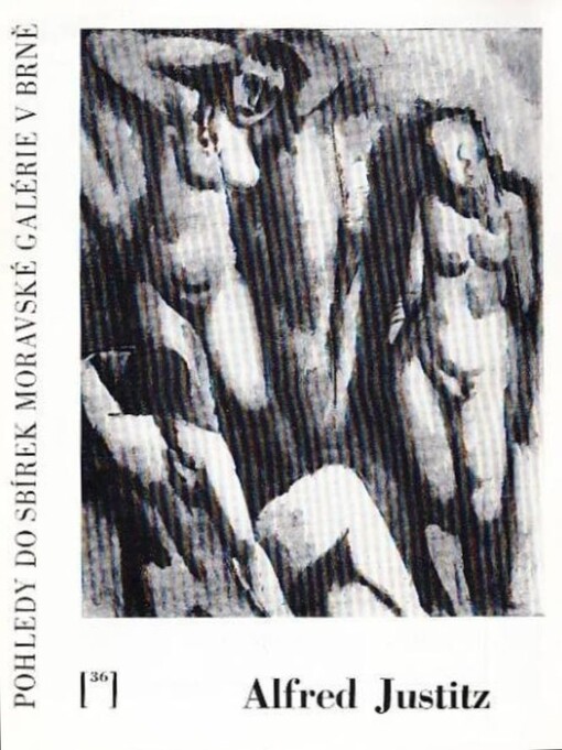 Alfred Justitz :Obrazy, kresby a grafiky : Katalog výstavy, Brno 3. února - 26. března 1989