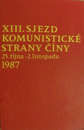 13. sjezd Komunistické strany Číny :25. října - 2. listopadu 1987 : výbor z materiálů