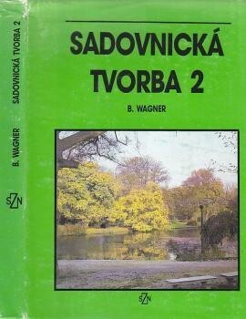 Sadovnická tvorba 2 :[celostátní učebnice pro vysoké školy zemědělské]