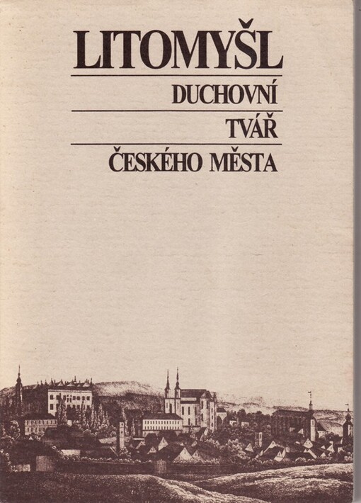 Litomyšl :Duchovní tvář českého města : (Sborník historických prací)
