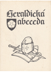 Heraldická abeceda : základní znalosti z nauky o znacích slovem i obrazem  (odkaz v elektronickém katalogu)
