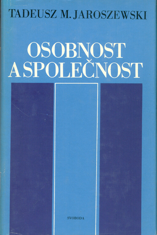 Osobnost a společnost: problémy osobnosti v soudobé filosofické antropologii - marxismus, strukturalismus, existencialismus, křesťanský personalismus