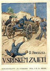 V srbském zajetí : o životě v Niši a na útěku v Albanií 1914-1915  (odkaz v elektronickém katalogu)