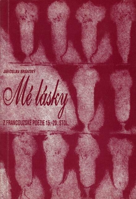 Mé lásky :z francouzské poezie 15.-20. stol.