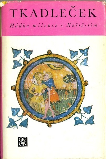 Tkadleček :hádka milence s Neštěstím