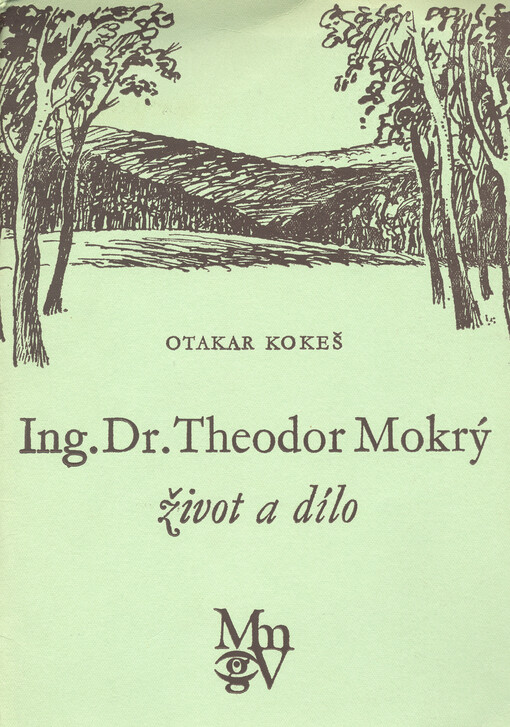 Ing. Dr. Theodor Mokrý :Život a dílo