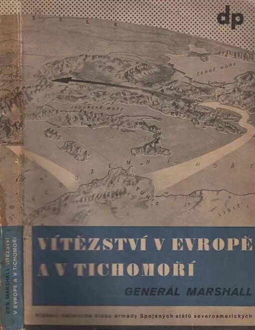 Vítězství v Evropě a v Tichomoří :hlášení náčelníka štábu armády Spojených států severoamerických za dobu dvou let od 1. července 1943 do 30. června 1945, předložené ministru války
