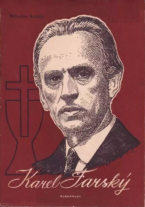Dr Karel Farský :o životě a díle prvního patriarchy církve československé