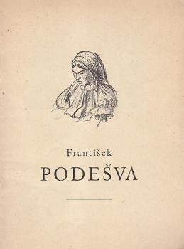František Podešva : výbor z dosavadního díla : [výstava] Praha, od 27. března do 25. dubna 1954