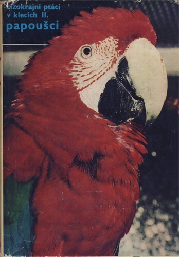 Cizokrajní ptáci v klecích.2. [díl],Papoušci