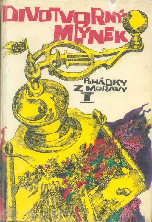 Divotvorný mlýnek :pohádky z Moravy I