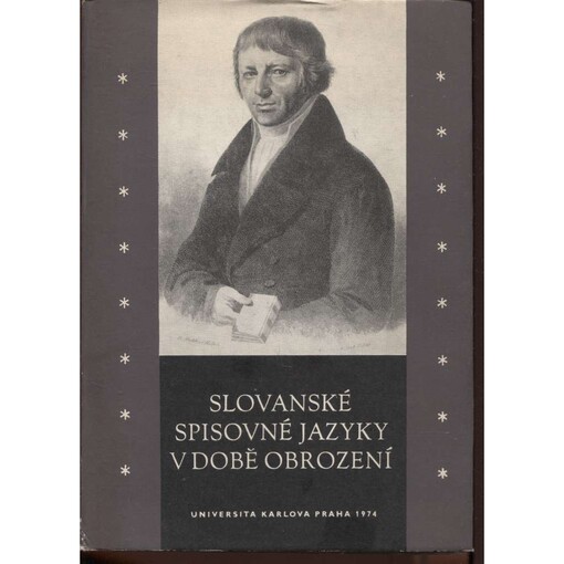 Slovanské spisovné jazyky v době obrození :sborník věnovaný Universitou Karlovou k 200. výročí narození Josefa Jungmanna