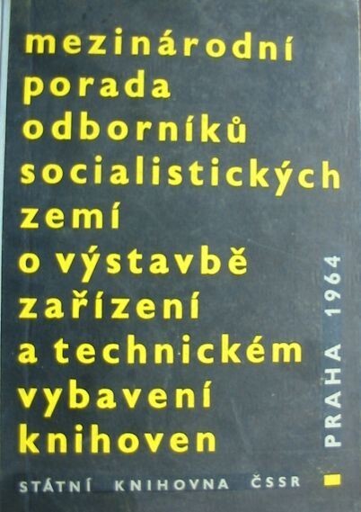 Mezinárodní porada odborníků socialistických zemí o výstavbě, zařízení a technickém vybavení knihoven :sborník materiálů