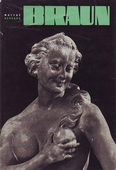 Matyáš Bernard Braun :sochař českého baroka a jeho dílna