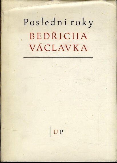 Poslední roky Bedřicha Václavka :sborník vzpomínek