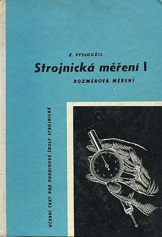 Strojnická měření :Učeb. text pro podnikové školy strojnické.1. [díl],Rozměrová měření