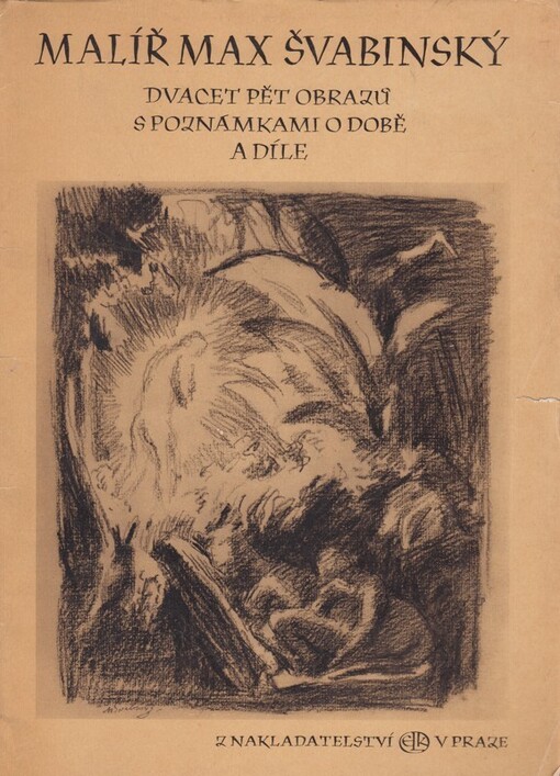 Malíř Max Švabinský :dvacet pět obrazů s poznámkami o době a díle
