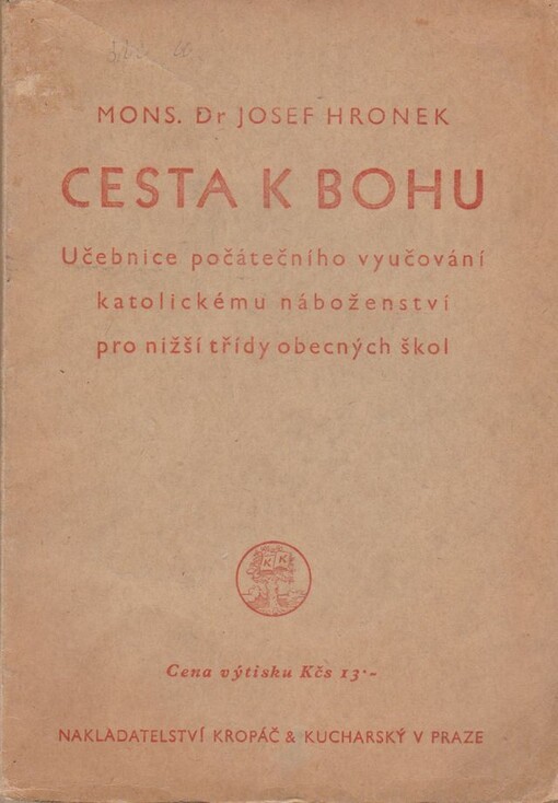 Cesta k Bohu :učebnice počátečního vyučování katolickému náboženství pro nižsí třídy obecných škol