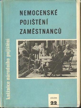 Nemocenské pojištění zaměstnanců :příručka pro odborové funkcionáře a hospodářské pracovníky v závodech