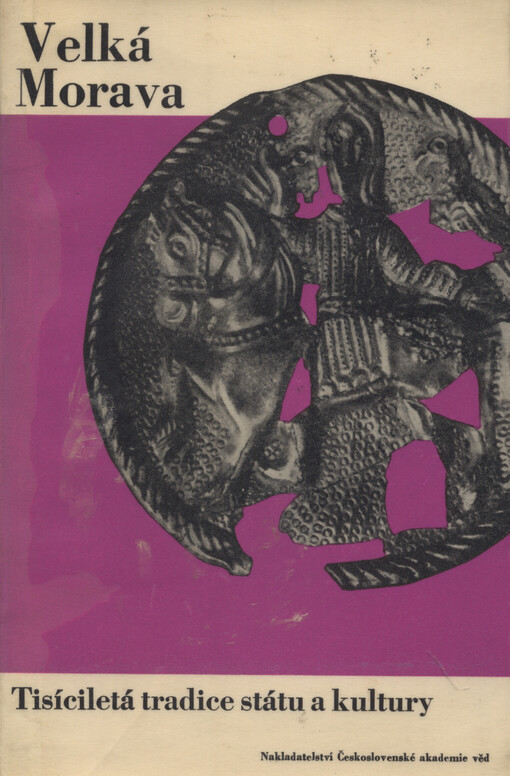 Velká Morava :tisíciletá tradice státu a kultury