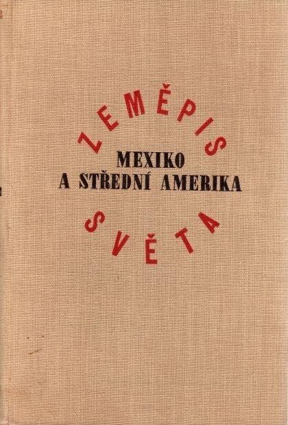 Zeměpis světa.Díl čtrnáctý,Mexiko a střední Amerika