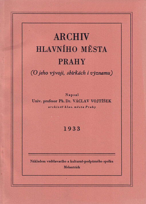 Archiv hlavního města Prahy :o jeho vývoji, sbírkách i významu