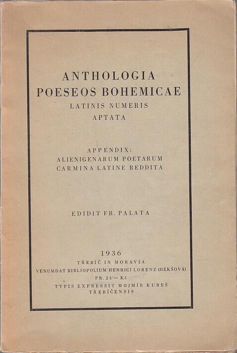 Anthologia poeseos Bohemicae latinis numeris aptata :Appendix: Alienigenarum poetarum carmina latine reddita