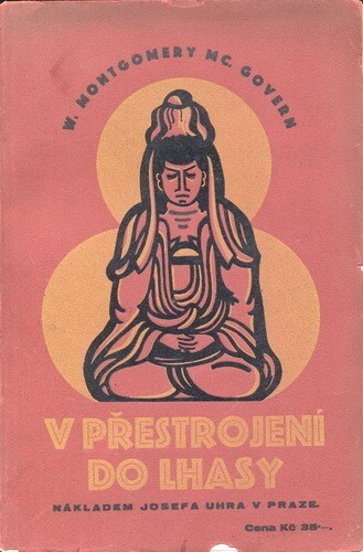 V přestrojení do Lhasy :zápisky o skryté výpravě tajemným Tibetem