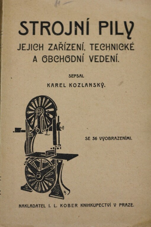 Strojní pily, jejich zařízení, technické a obchodní vedení