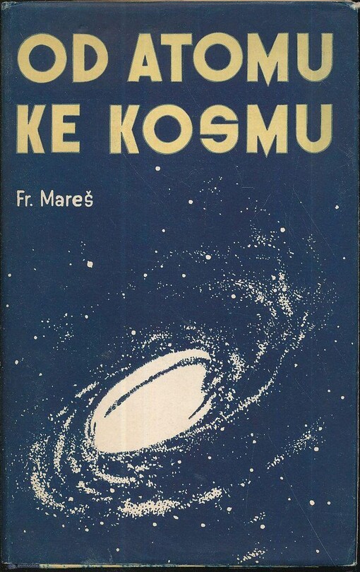Od atomu ke kosmu :essay o jsoucnu vznikajícím : příspěvek k řešení problému hmotna-nehmotna